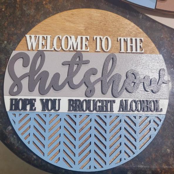 Welcome to the Shitshow, Hope you Brought Alcohol Round- Paint Party