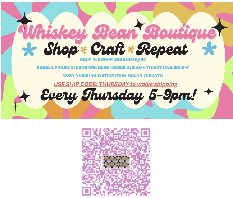 Whiskey Bean Boutique Late Night Shopping & Open Craft Night! EVERY Thursday 5-9pm