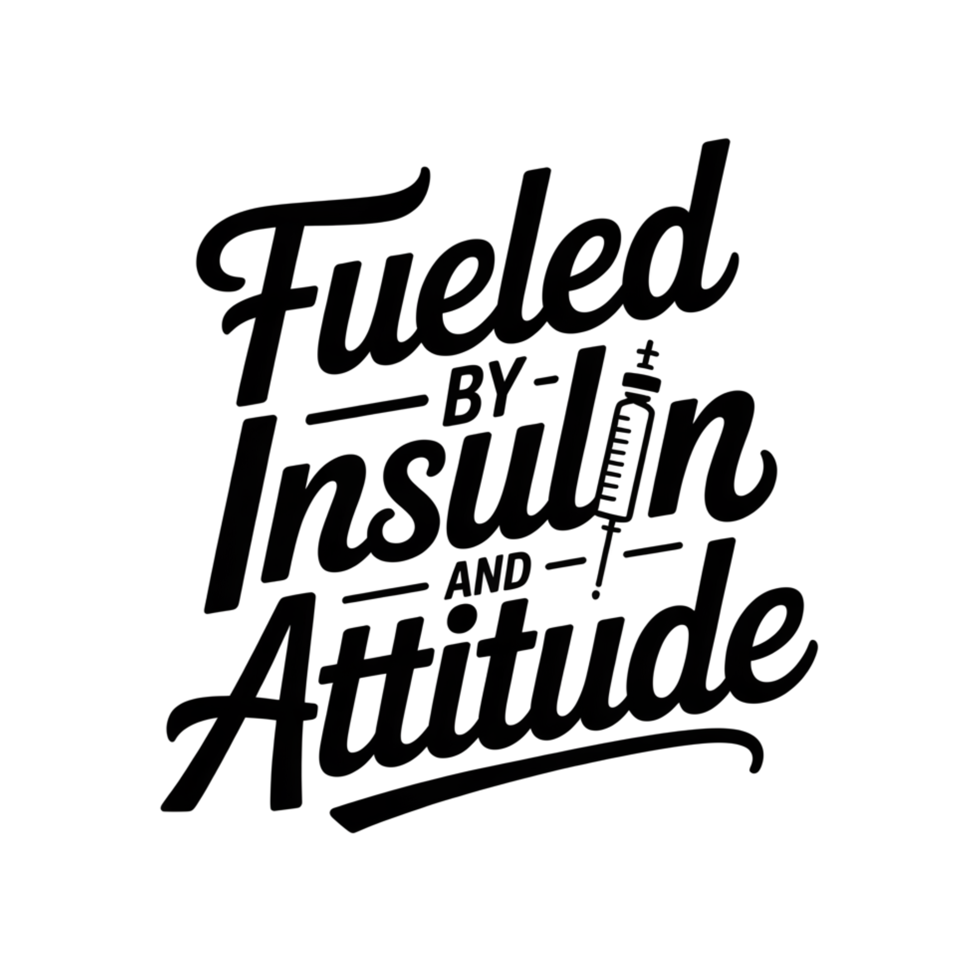 Fueled by Insulin and Attitude