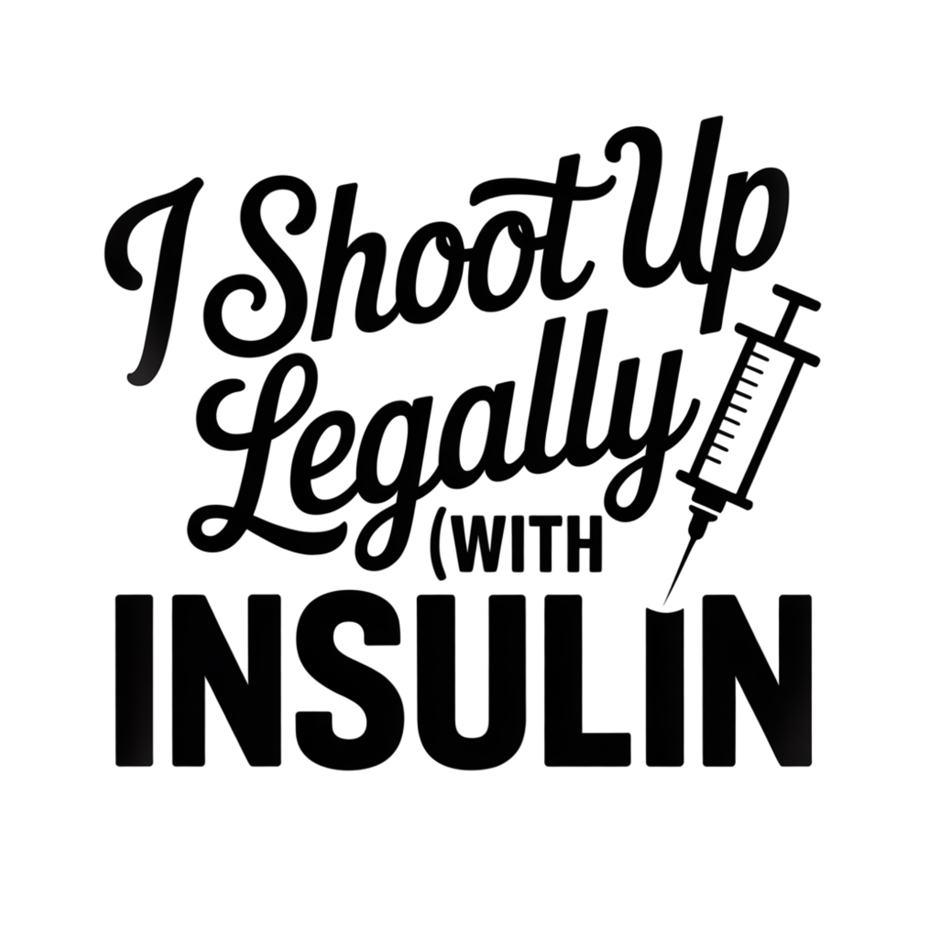 I Shoot Up Legally,,,, With Insulin