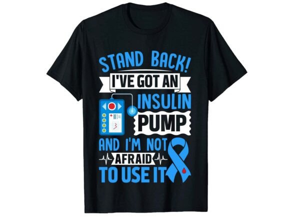 Stand Back I Have an Insulin Pump and I am not afraid to use it