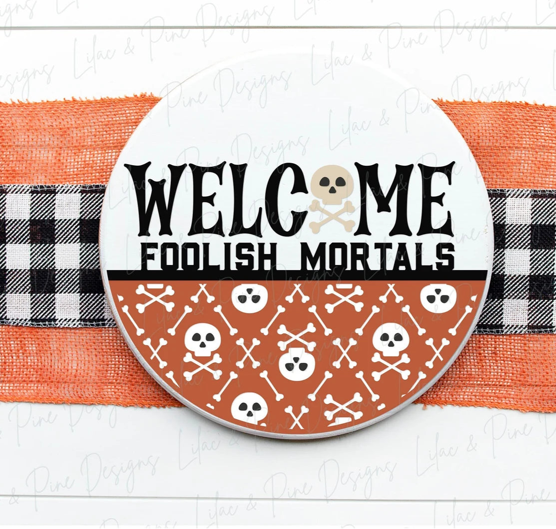 Welcome Foolish Mortals Round- DIY Blank