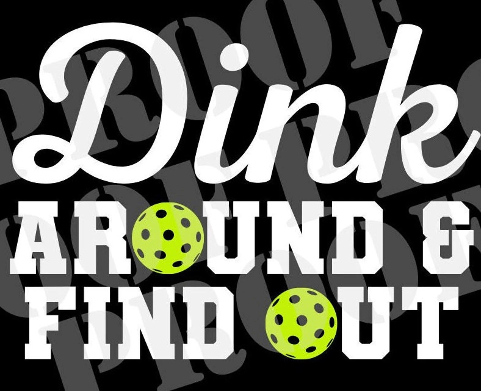 Dink Arounds and Find Out