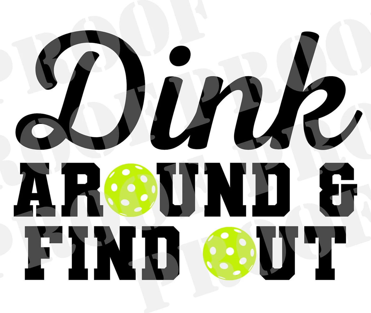 Dink Arounds and Find Out