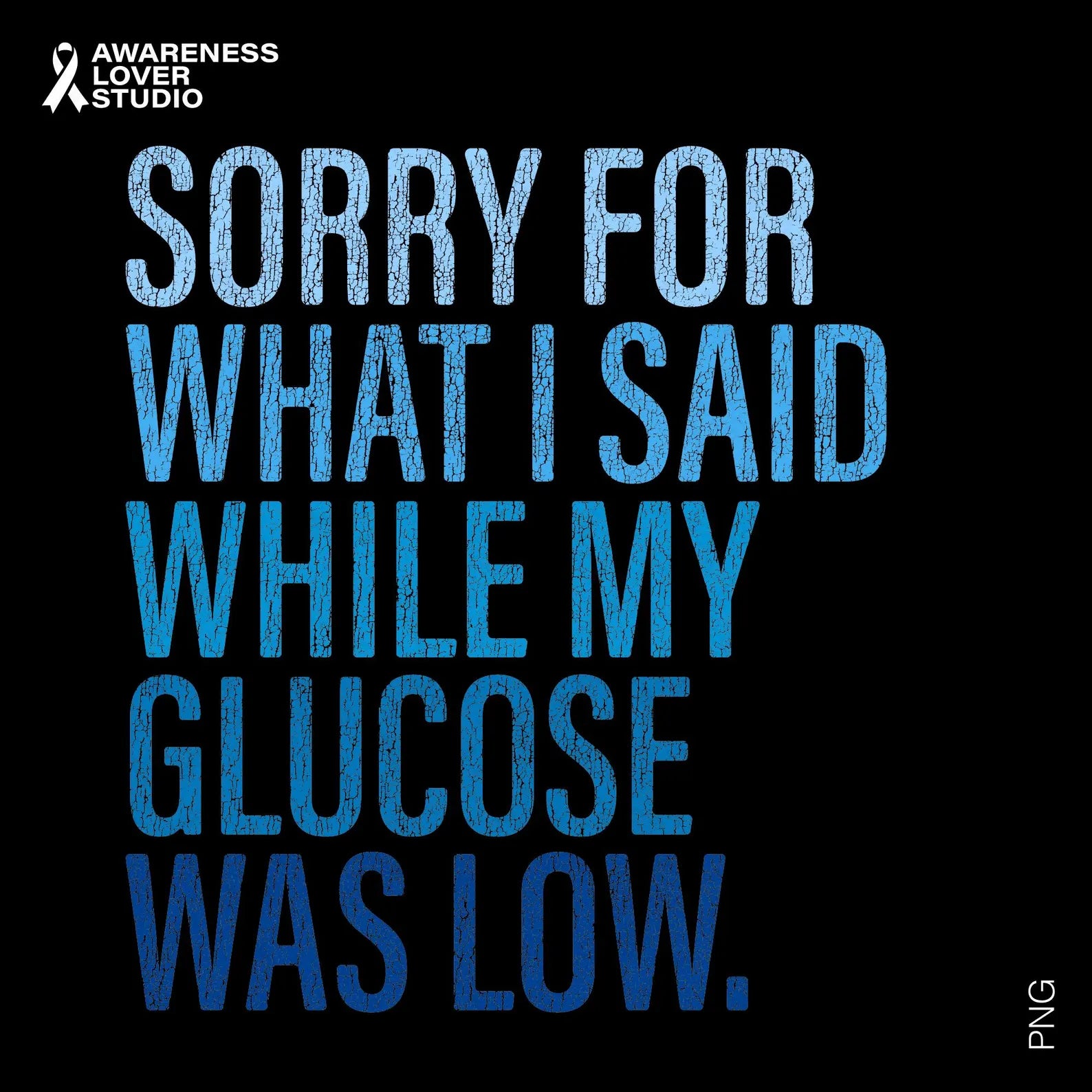 Sorry for what I said when my glucose was low
