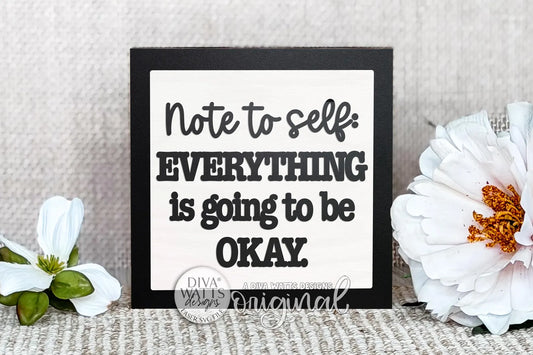 Note to self Everything is Going to be Ok- DIY Blank