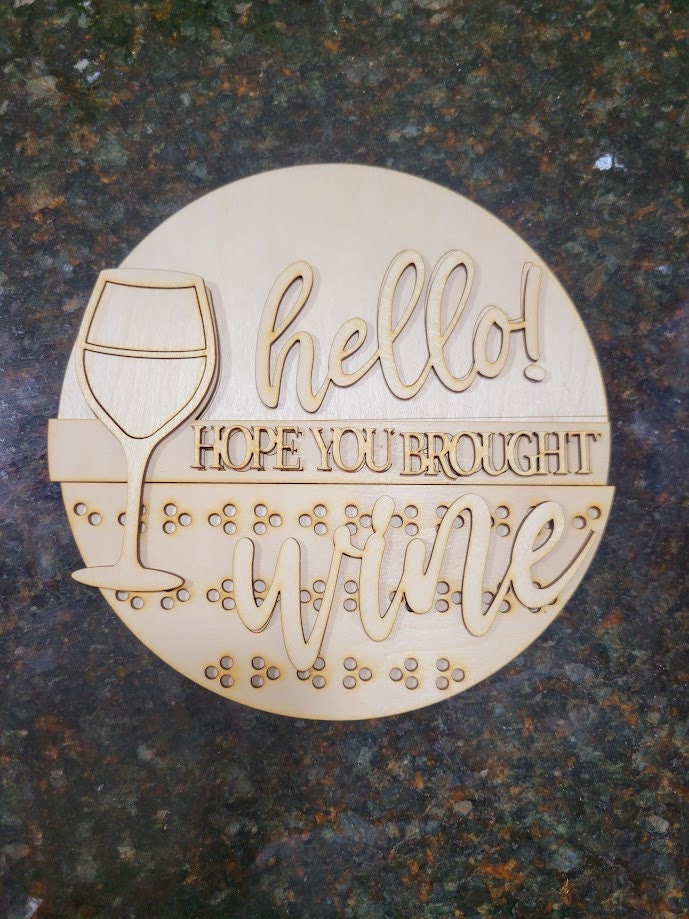 Hello! Hope You Brought Wine Round DIY Blank