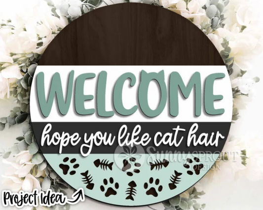 Welcome Hope You Like Cat Hair Round- DIY Blank