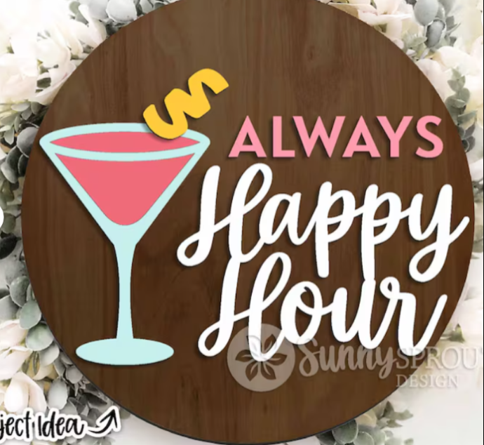 Always Happy Hour Round- DIY Blank – C & C Custom Crafts Always Happy Hour Round- DIY Blank – C & C Custom Crafts